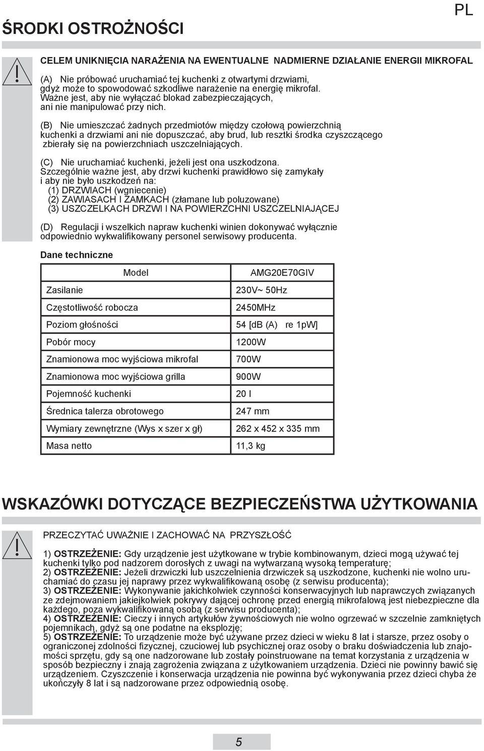 (B) Nie umieszczać żadnych przedmiotów między czołową powierzchnią kuchenki a drzwiami ani nie dopuszczać, aby brud, lub resztki środka czyszczącego zbierały się na powierzchniach uszczelniających.