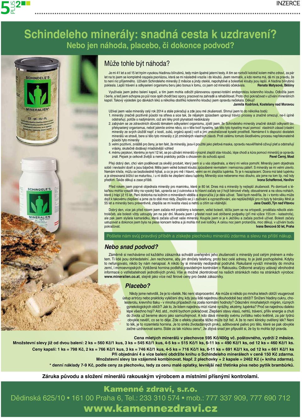atím se roztočil kolotoč kolem mého zdraví, za pár let na to jsem se kompletně osypala psoriázou, která seminásledně vrazila idokloubů.