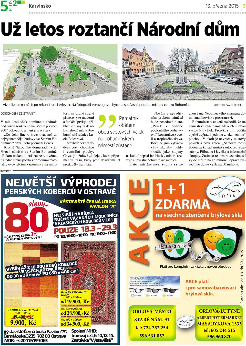 Do čeho jiného investovat než do nejvýznamnější budovy ve Starém Bohumíně, chválí toto počínání Beneš. Kromě Národního domu radní vrátí život ináměstí ve Starém Bohumíně.