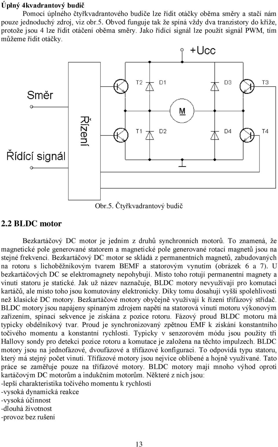 Čtyřkvadrantový budič Bezkartáčový DC motor je jedním z druhů synchronních motorů.