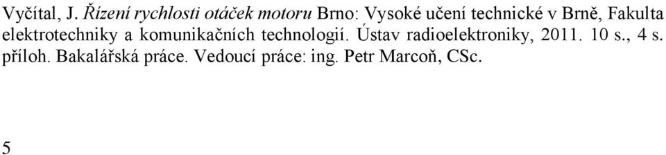 v Brně, Fakulta elektrotechniky a komunikačních technologií.