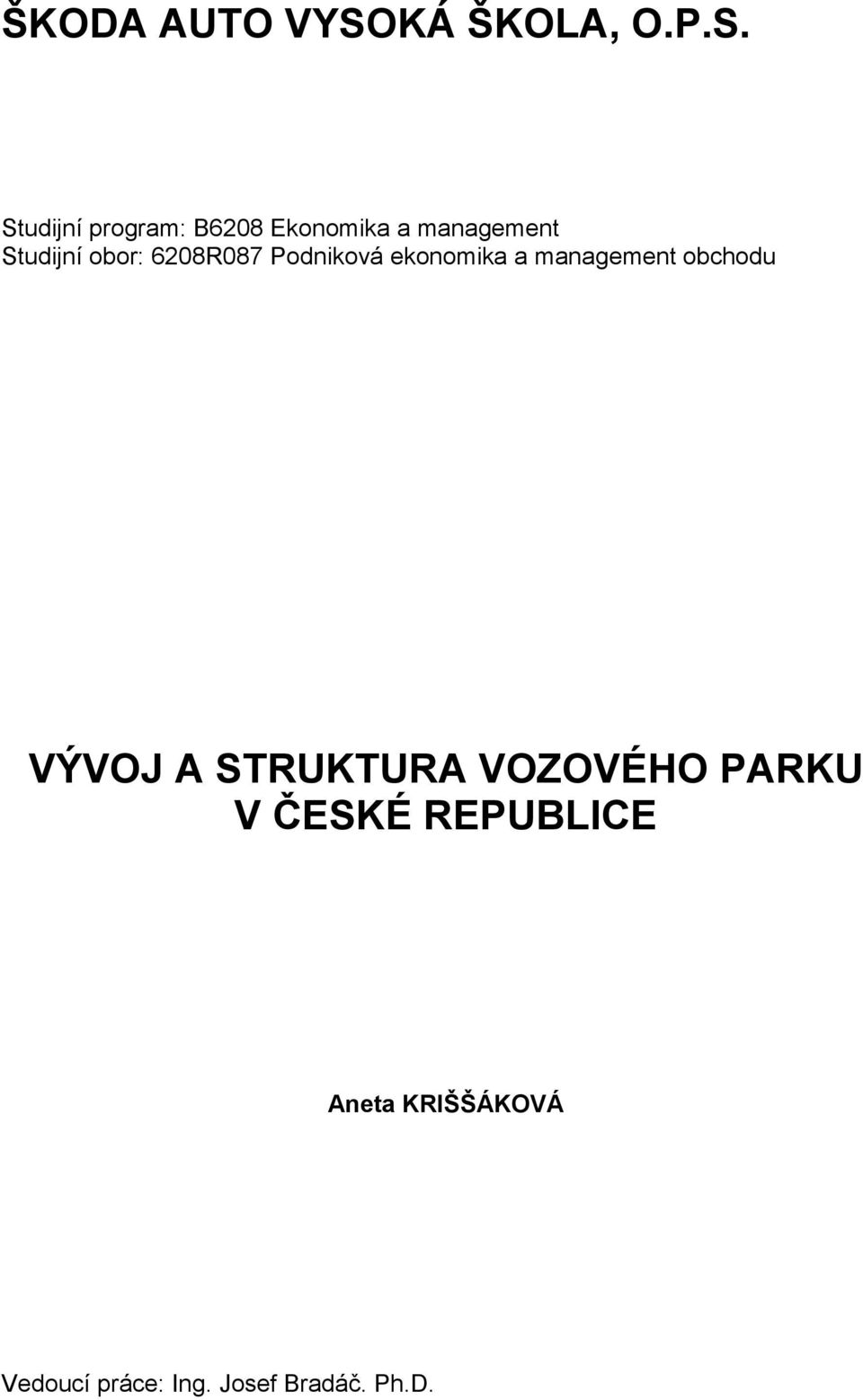 Studijní program: B6208 Ekonomika a management Studijní obor: