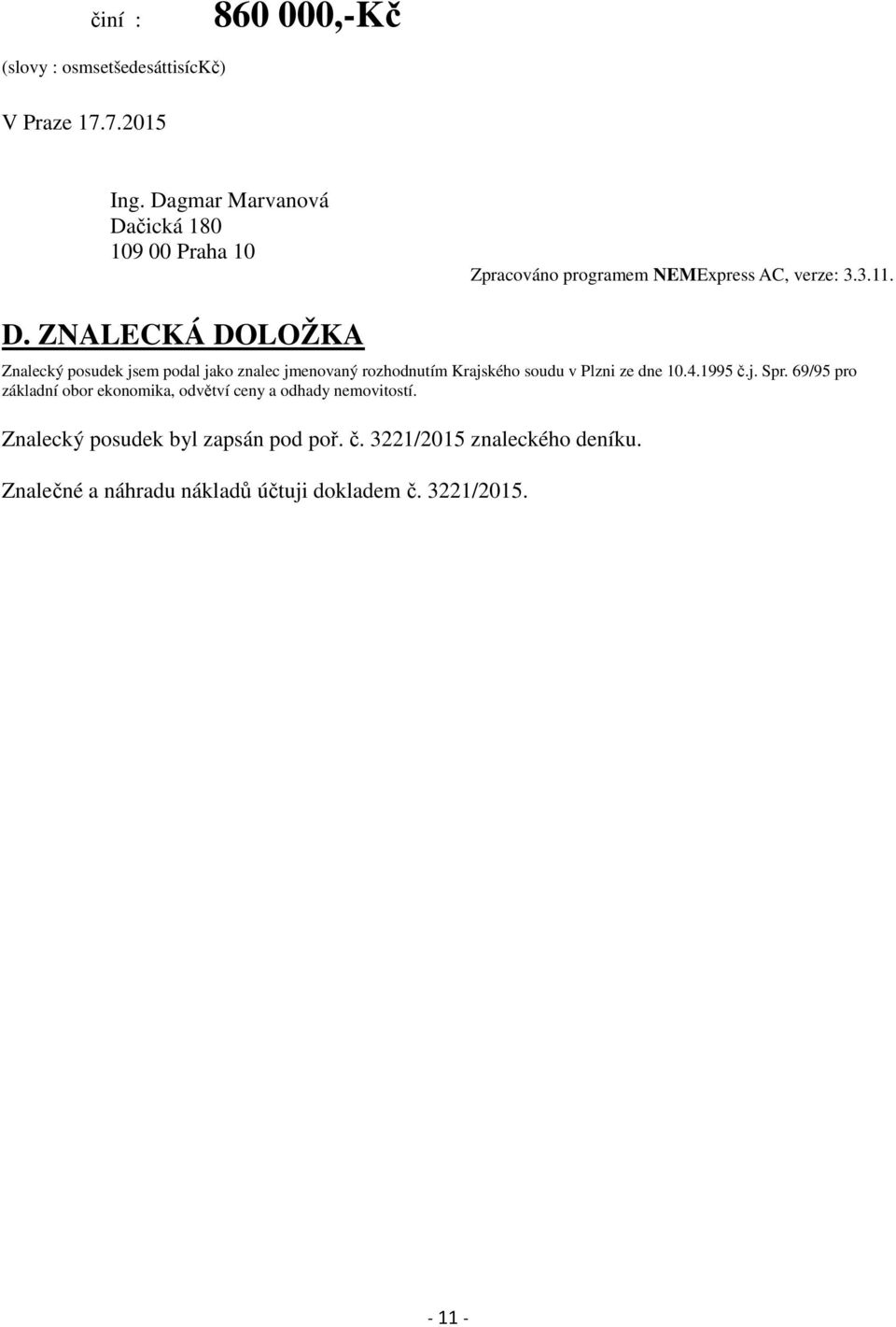 čická 180 109 00 Praha 10 Zpracováno programem NEMExpress AC, verze: 3.3.11. D.