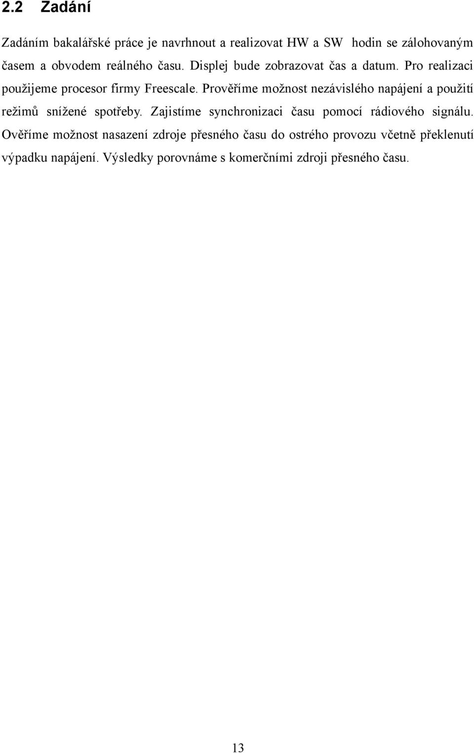 Prověříme možnost nezávislého napájení a použití režimů snížené spotřeby.