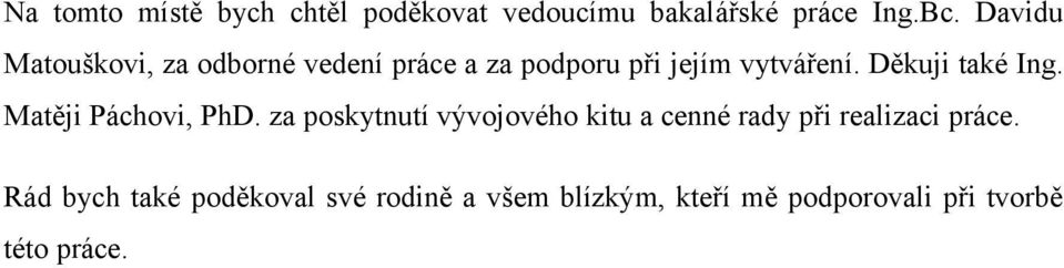 Děkuji také Ing. Matěji Páchovi, PhD.