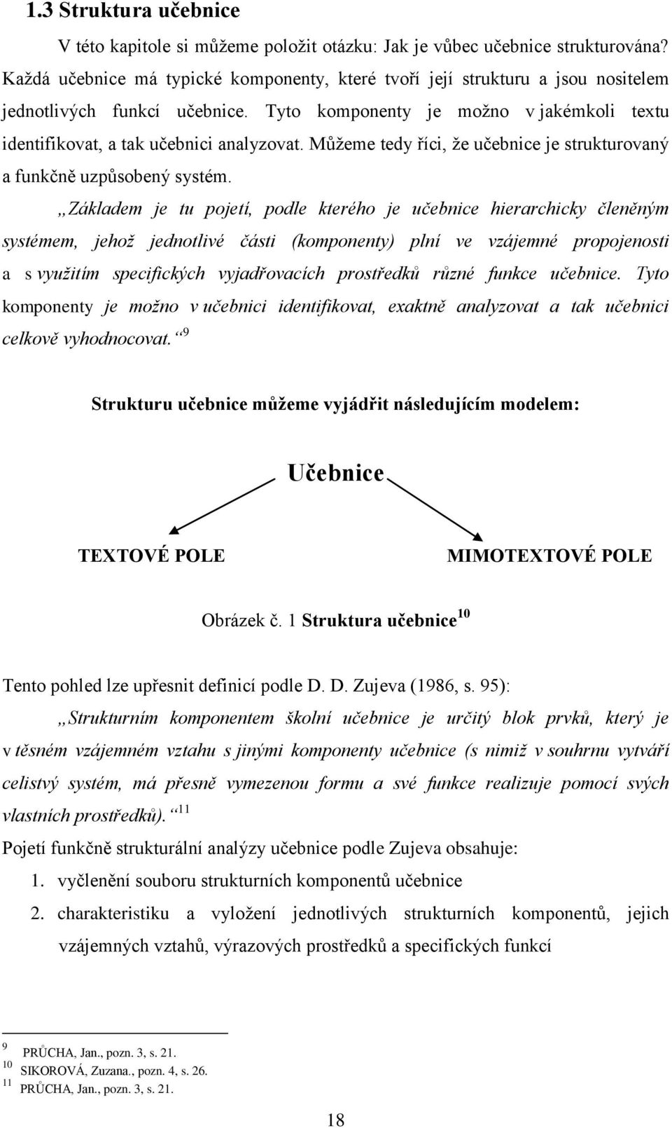 Můžeme tedy říci, že učebnice je strukturovaný a funkčně uzpůsobený systém.
