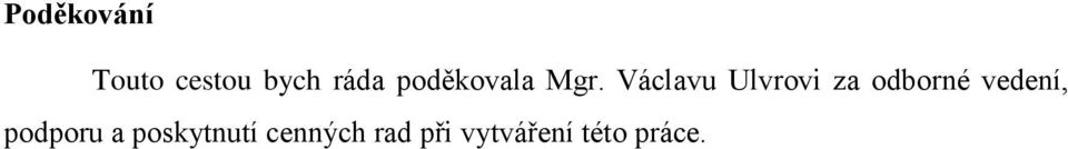 Václavu Ulvrovi za odborné vedení,