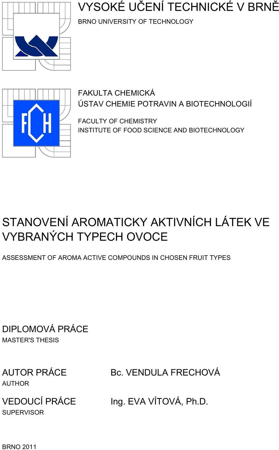 AKTIVNÍCH LÁTEK VE VYBRANÝCH TYPECH OVOCE ASSESSMENT OF AROMA ACTIVE COMPOUNDS IN CHOSEN FRUIT TYPES