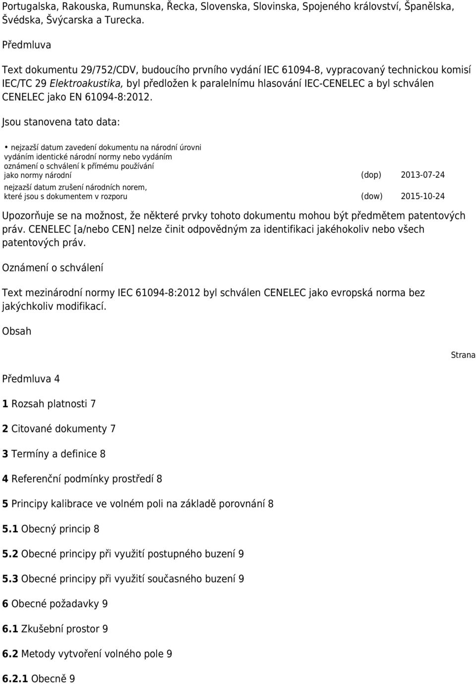 CENELEC jako EN 61094-8:2012.