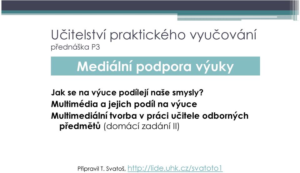 Multimédia a jejich podíl na výuce Multimediální tvorba v práci