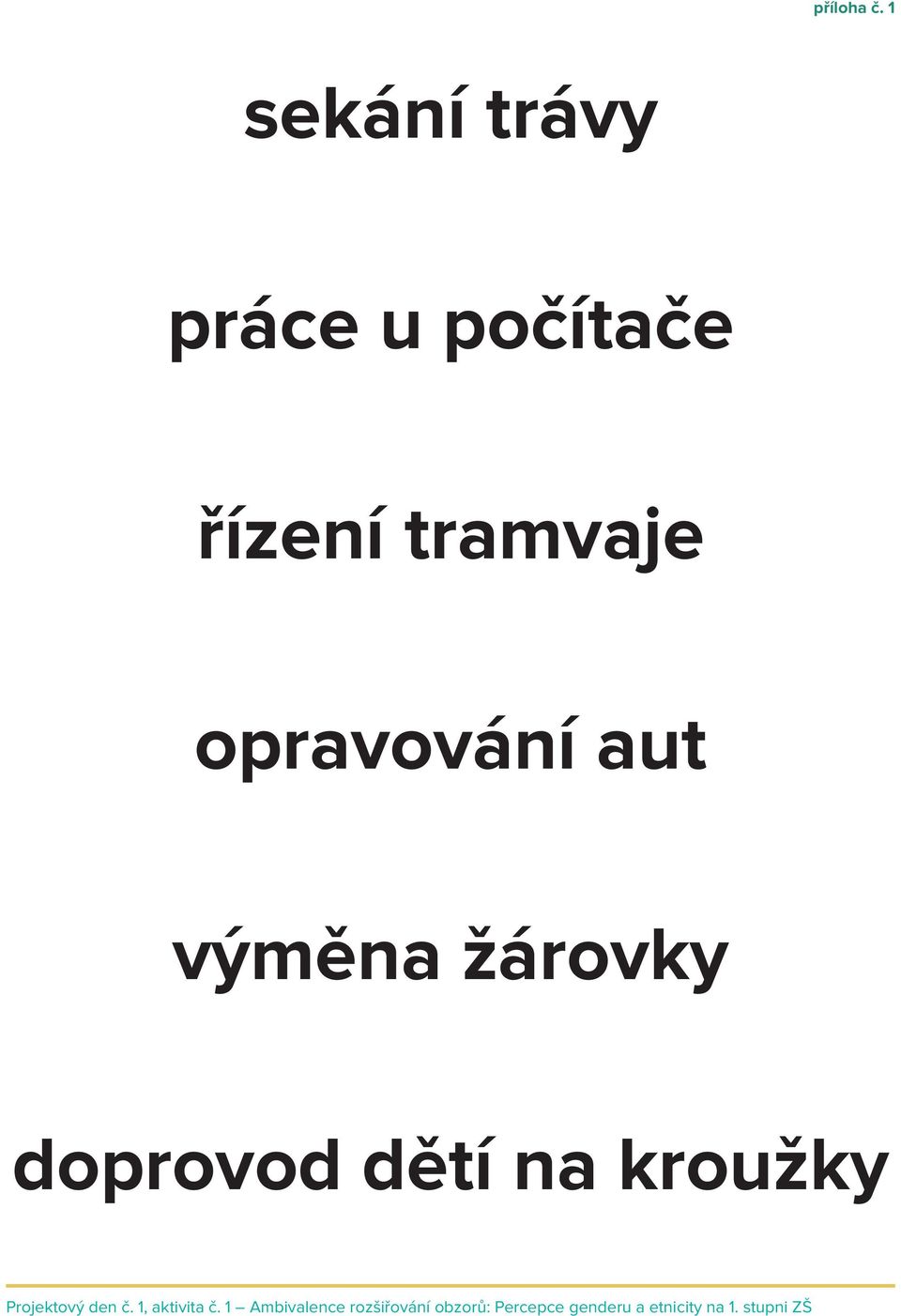 opravování aut výměna žárovky doprovod dětí na kroužky