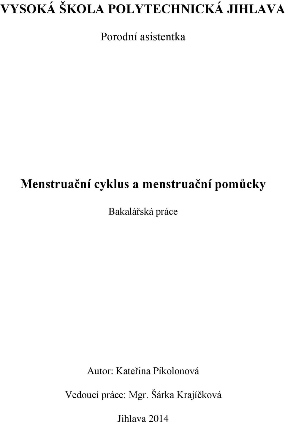 pomůcky Bakalářská práce Autor: Kateřina
