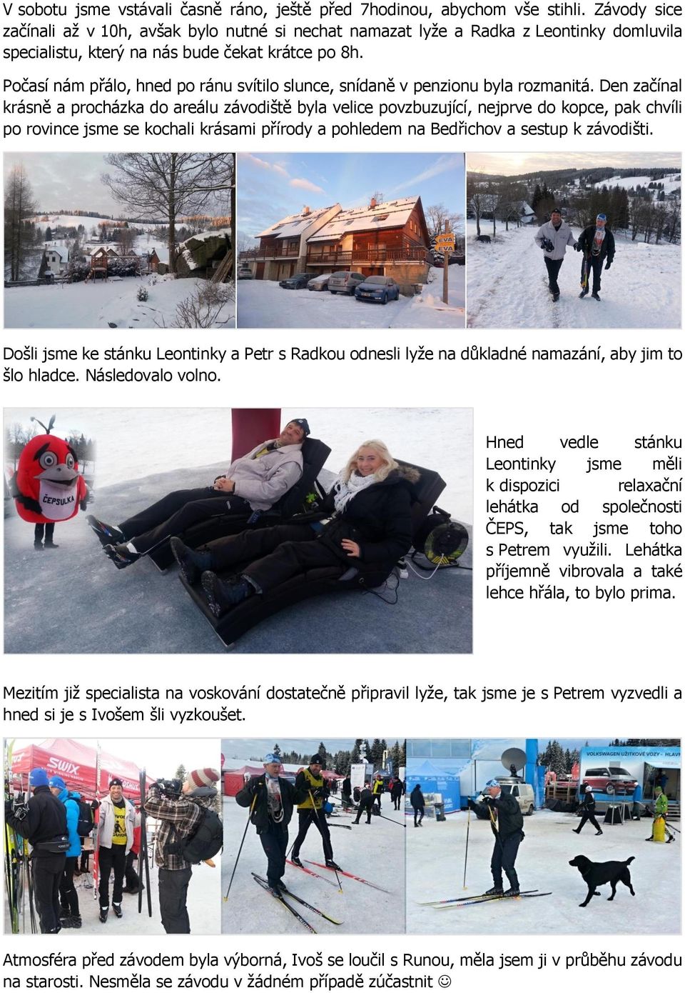 Počasí nám přálo, hned po ránu svítilo slunce, snídaně v penzionu byla rozmanitá.