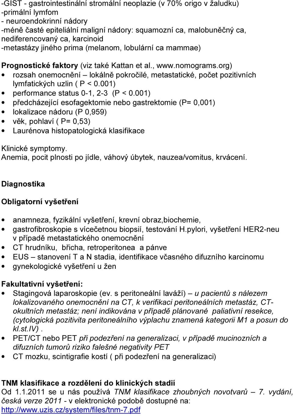 org) rozsah onemocnění lokálně pokročilé, metastatické, počet pozitivních lymfatických uzlin ( P < 0.001) performance status 0-1, 2-3 (P < 0.