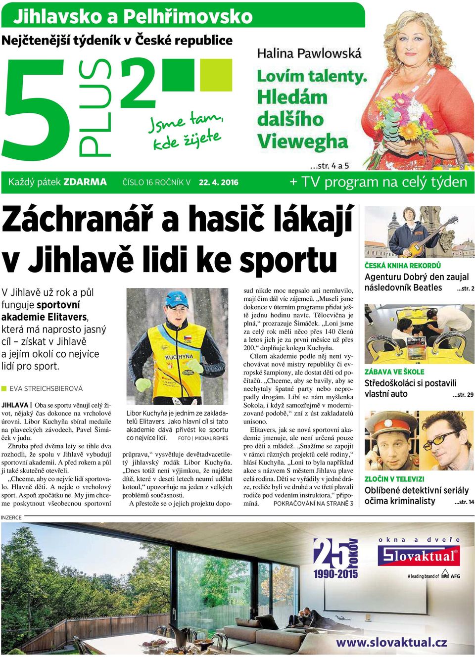 nejvíce lidí pro sport. EVA STREICHSBIEROVÁ JIHLAVA Oba se sportu věnují celý život, nějaký čas dokonce na vrcholové úrovni. Libor Kuchyňa sbíral medaile na plaveckých závodech, Pavel Šimáček v judu.