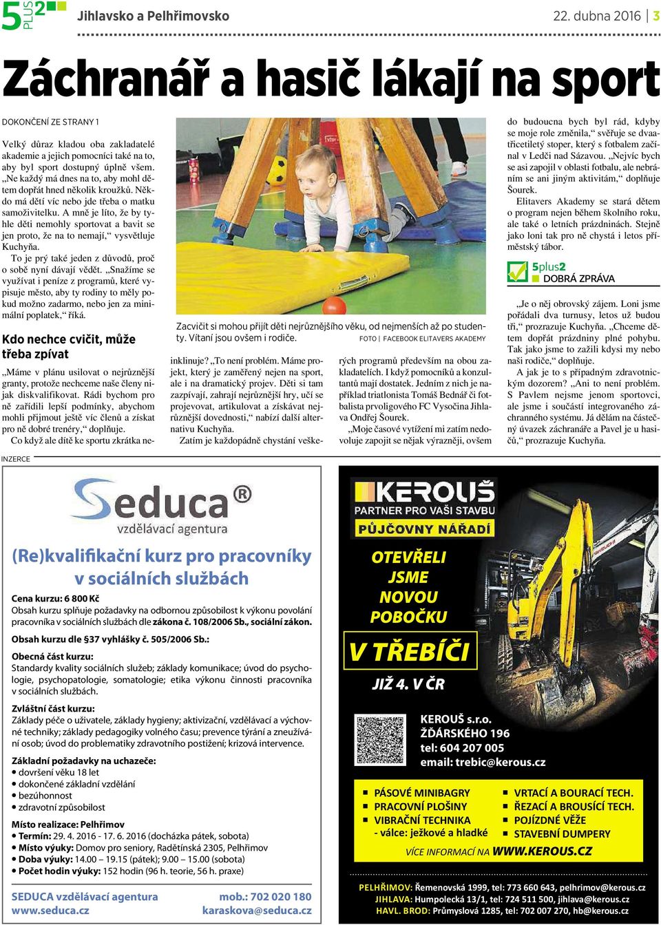 Ne každý má dnes na to, aby mohl dětem dopřát hned několik kroužků. Někdo má dětí víc nebo jde třeba omatku samoživitelku.