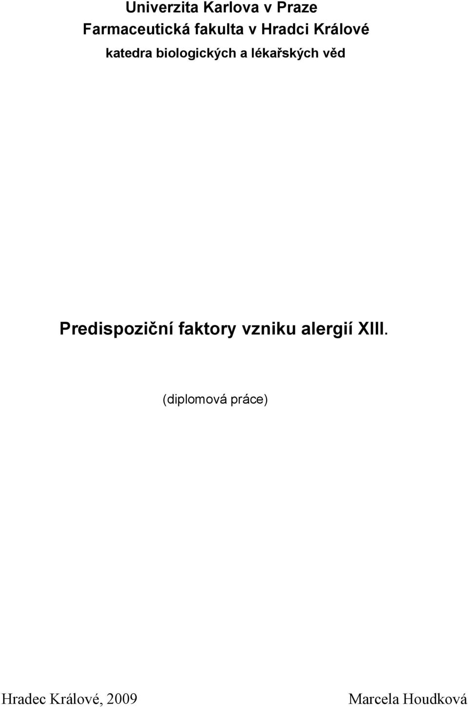 věd Predispoziční faktory vzniku alergií XIII.