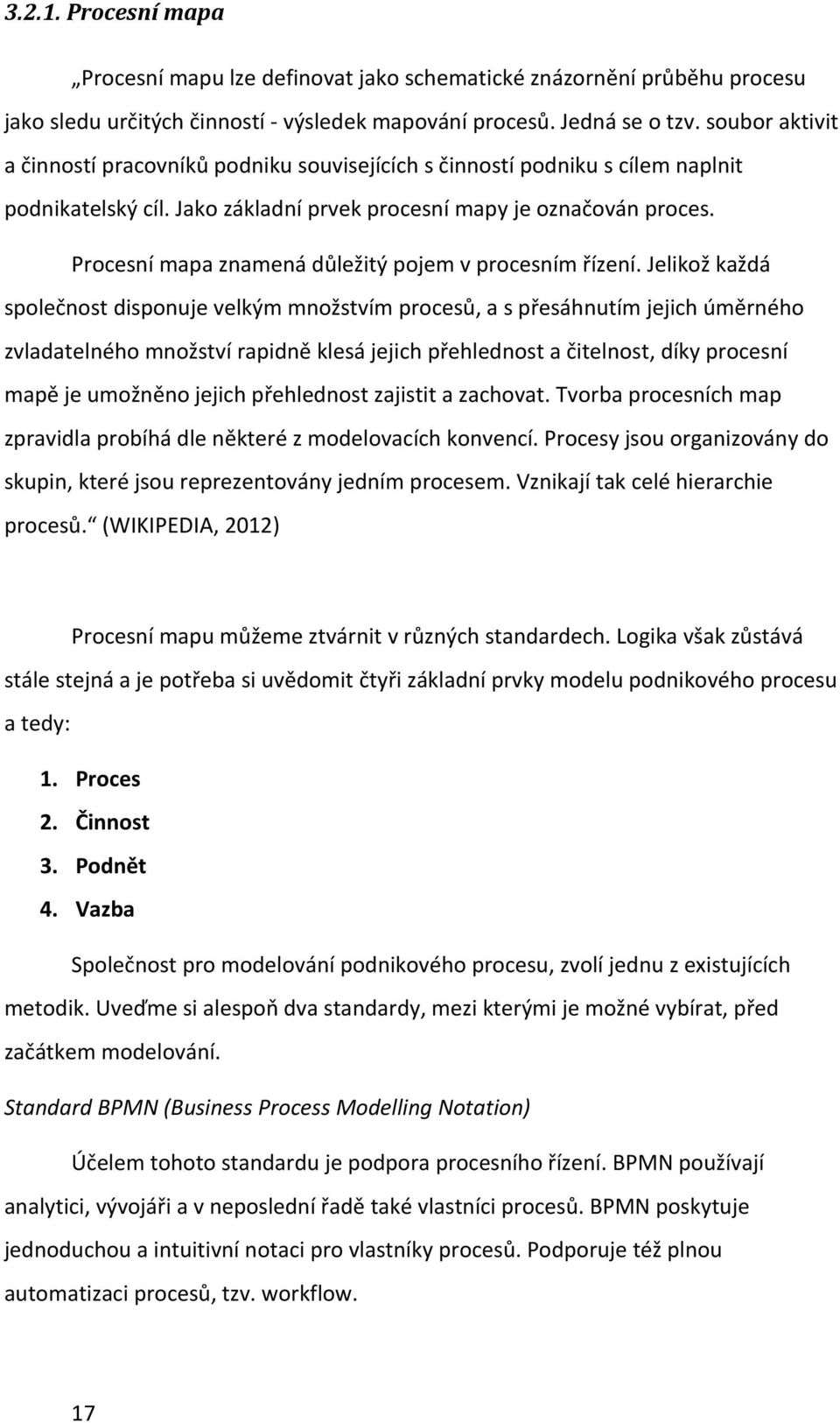 Procesní mapa znamená důležitý pojem v procesním řízení.