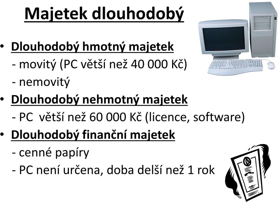 - PC větší než 60 000 Kč (licence, software) Dlouhodobý