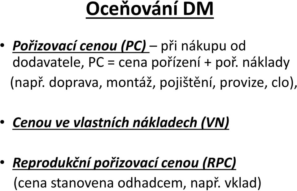 doprava, montáž, pojištění, provize, clo), Cenou ve vlastních