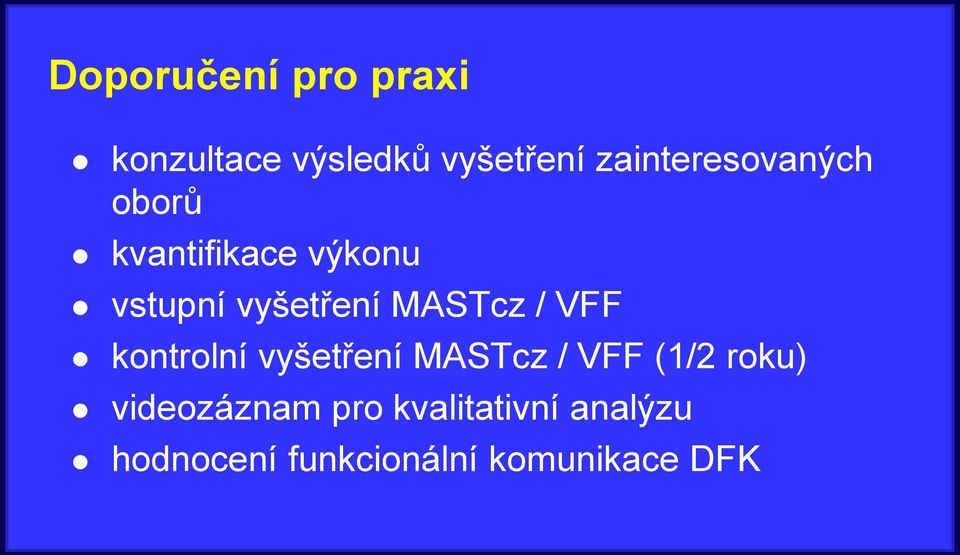 MASTcz / VFF kontrolní vyšetření MASTcz / VFF (1/2 roku)