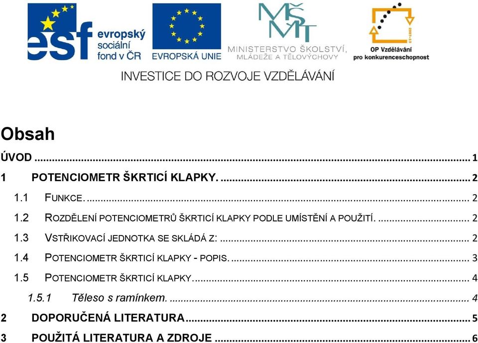 .. 2 1.4 POTENCIOMETR ŠKRTICÍ KLAPKY - POPIS... 3 1.5 POTENCIOMETR ŠKRTICÍ KLAPKY... 4 1.