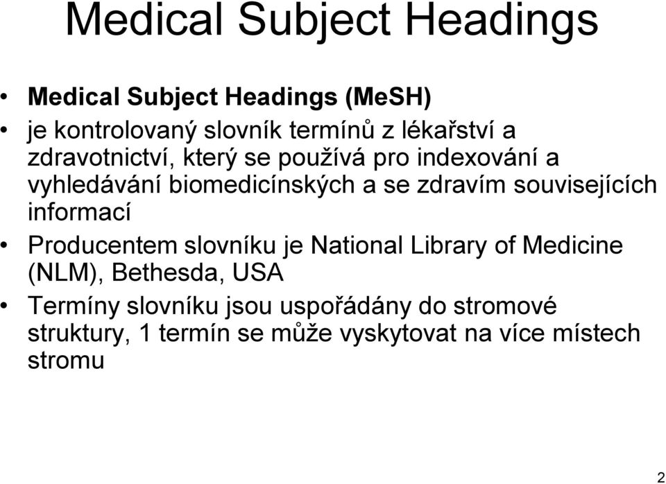 zdravím souvisejících informací Producentem slovníku je National Library of Medicine (NLM),