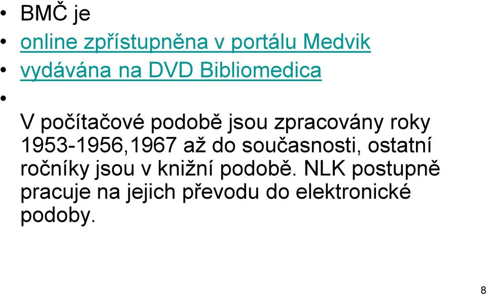 1953-1956,1967 až do současnosti, ostatní ročníky jsou v