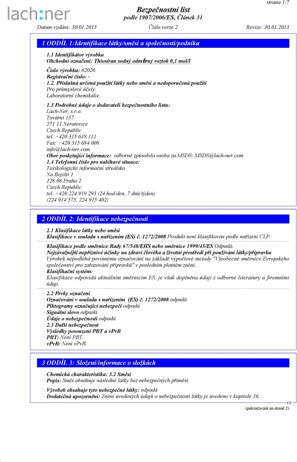 com Obor poskytující informace: odborně způsobila osoba za MSDS: MSDS@lach-ner.com 1.