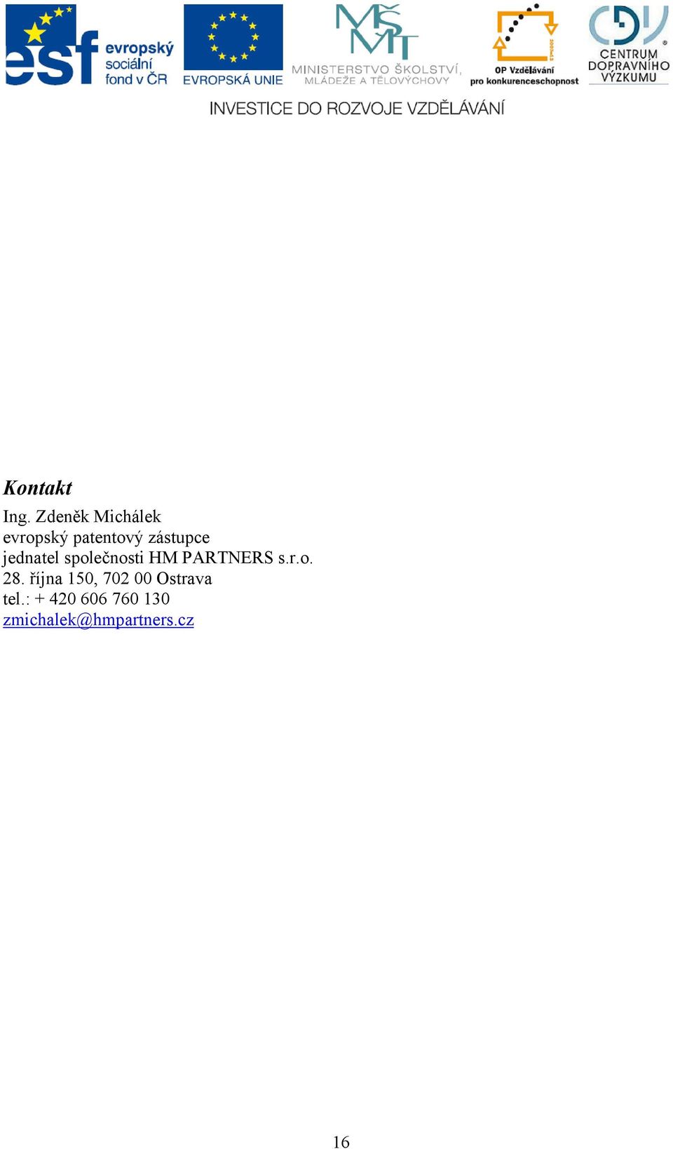 jednatel společnosti HM PARTNERS s.r.o. 28.