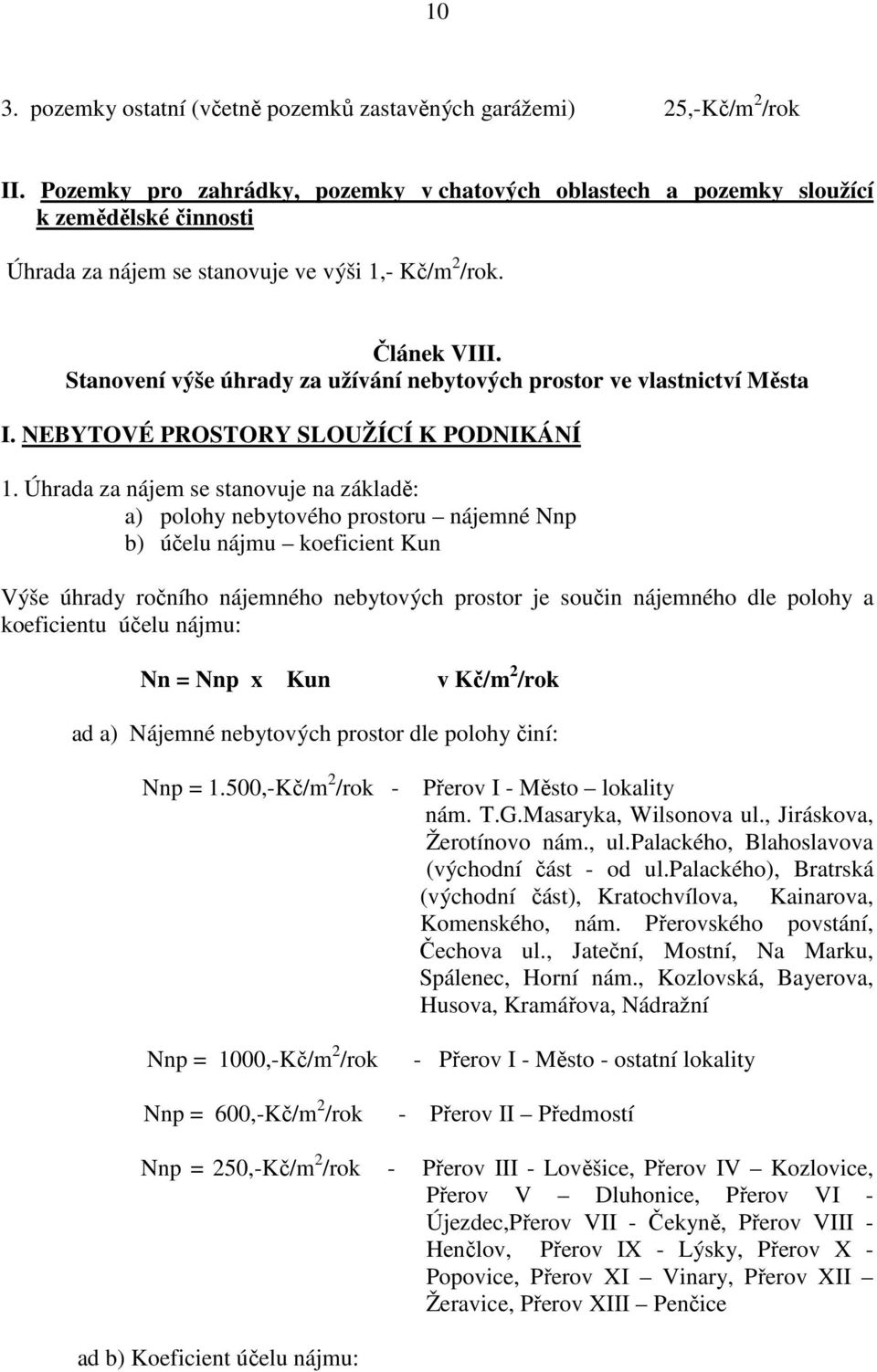 Stanovení výše úhrady za užívání nebytových prostor ve vlastnictví Města I. NEBYTOVÉ PROSTORY SLOUŽÍCÍ K PODNIKÁNÍ 1.