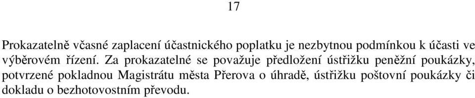 Za prokazatelné se považuje předložení ústřižku peněžní poukázky,