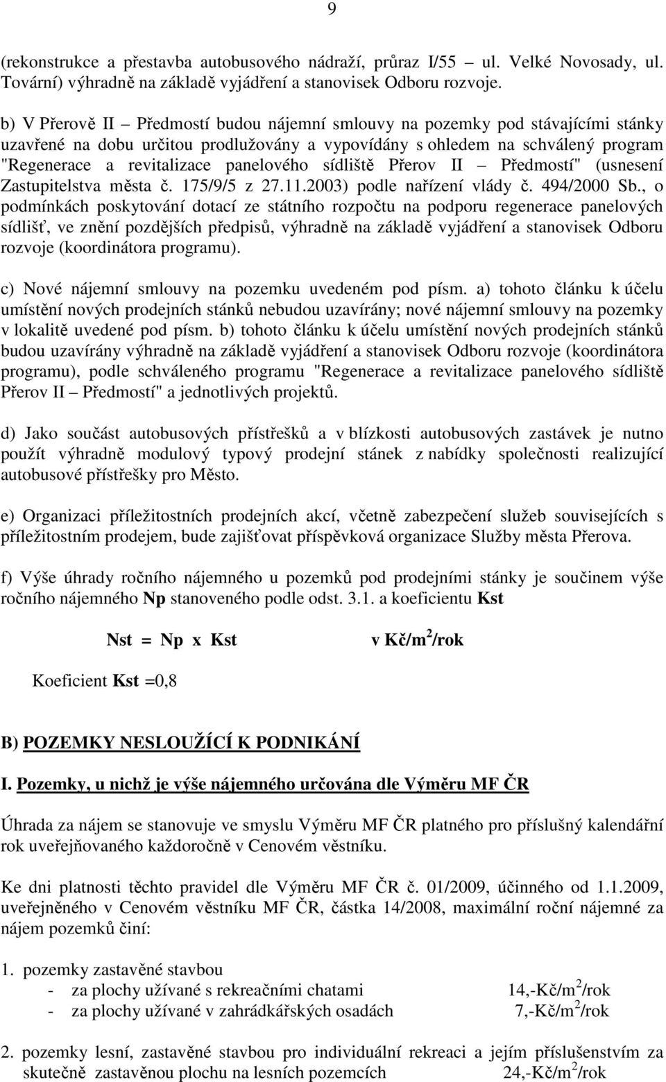 panelového sídliště Přerov II Předmostí" (usnesení Zastupitelstva města č. 175/9/5 z 27.11.2003) podle nařízení vlády č. 494/2000 Sb.