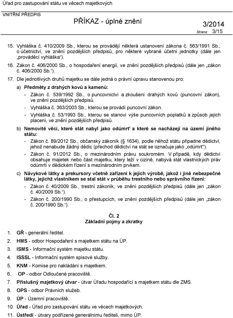 , o hospodaření energií, ve znění pozdějších předpisů (dále jen zákon č. 406/2000 Sb. ). 17.