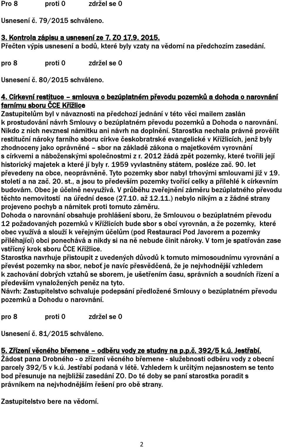 Církevní restituce smlouva o bezúplatném převodu pozemků a dohoda o narovnání farnímu sboru ČCE Křížlice Zastupitelům byl v návaznosti na předchozí jednání v této věci mailem zaslán k prostudování