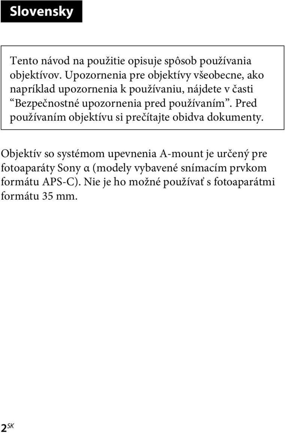 upozornenia pred používaním. Pred používaním objektívu si prečítajte obidva dokumenty.