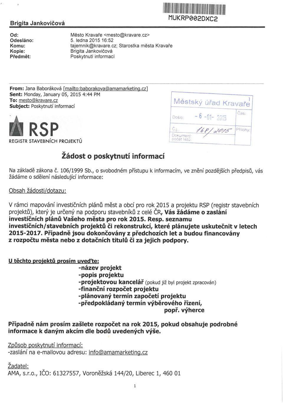 cz Subject: Poskytnutí informací Městský úřad Kravaře Čas: Došlo: ~ B (If- REGISTR STAVEBNÍCH PROJEKTŮ /é Dokument: / počet listů: Přílohy:! Žádost o poskytnutí informací Na základě zákona č.