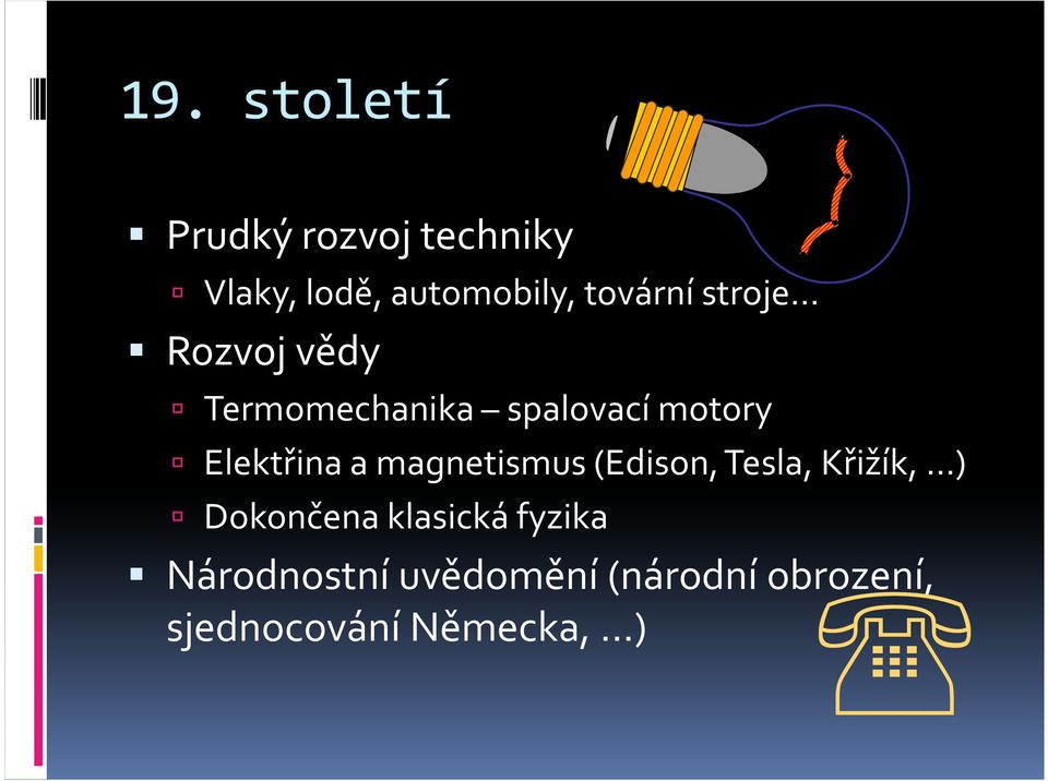 Elektřina a magnetismus (Edison, Tesla, Křižík, ) Dokončena