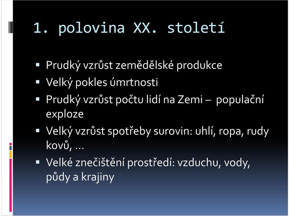 úmrtnosti Prudký vzrůst počtu lidí na Zemi populační exploze