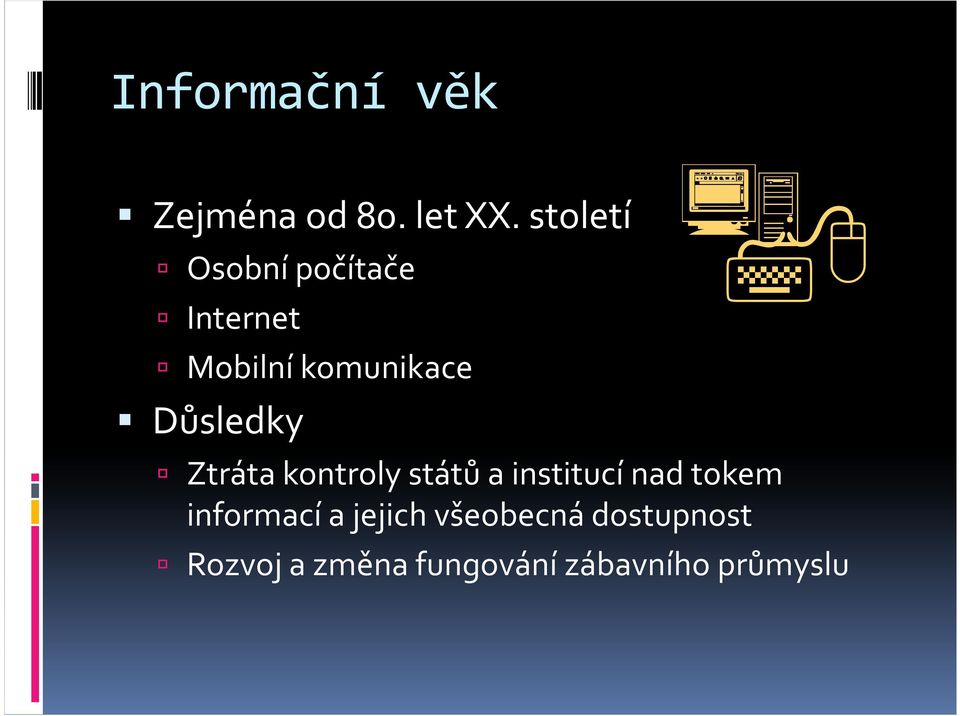 Důsledky Ztráta kontroly států a institucí nad tokem