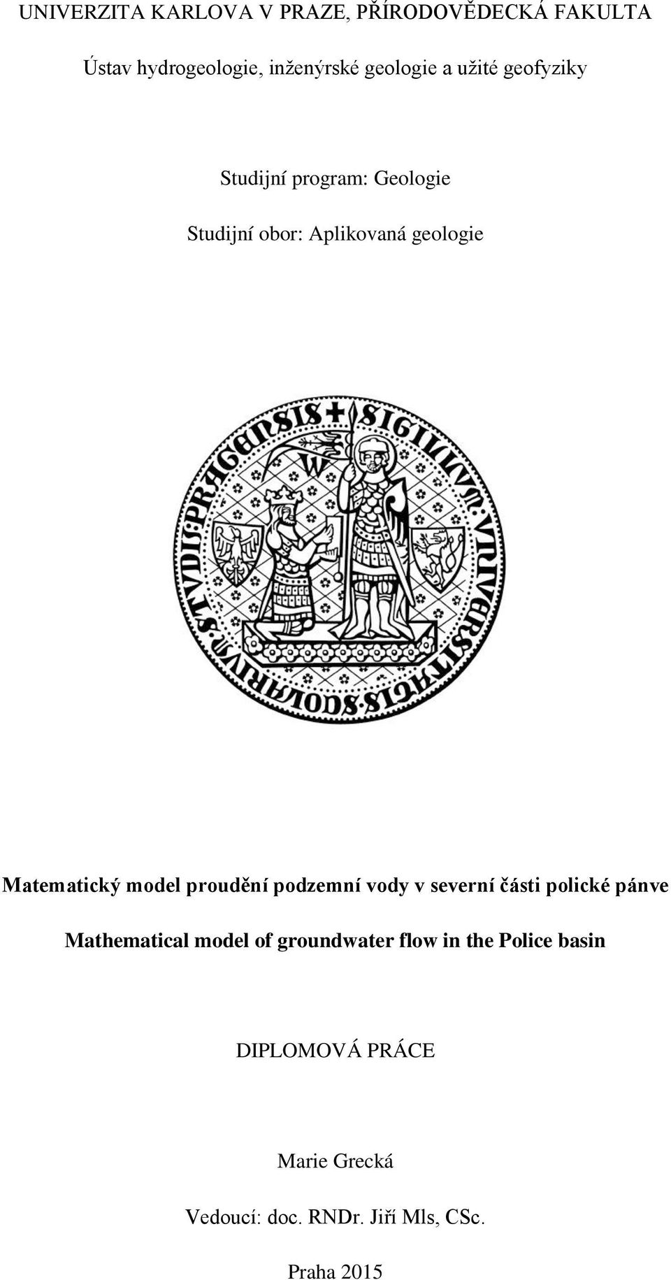 model proudění podzemní vody v severní části polické pánve Mathematical model of groundwater