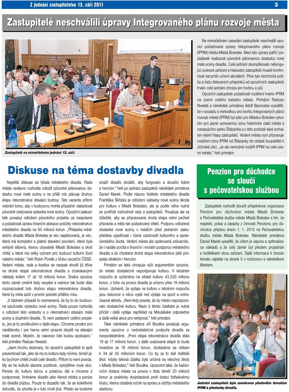 Tato varianta přitom nebrání tomu, aby v budoucnu mohla případně následovat původně zvažovaná výstavba nové scény.