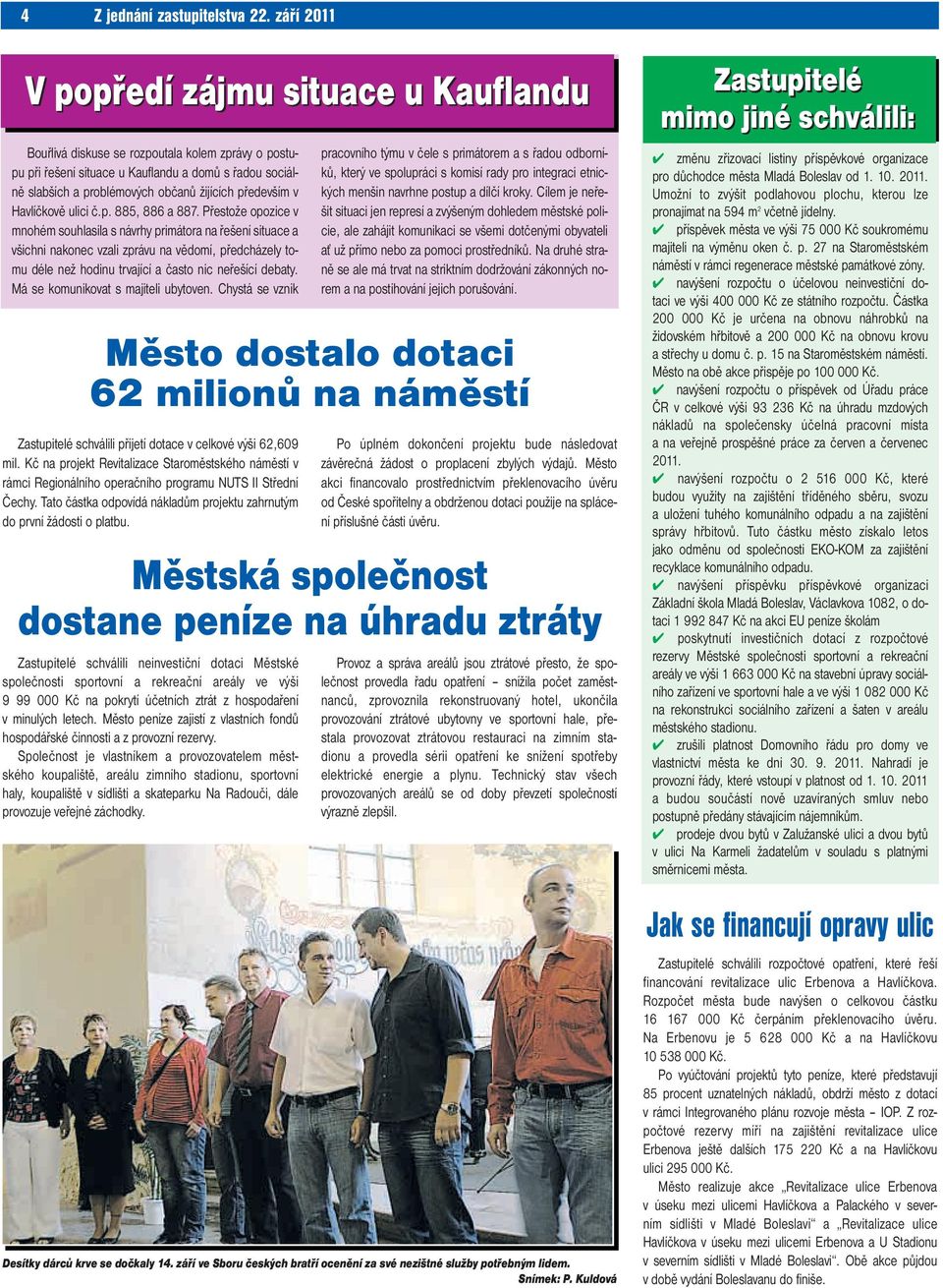především v Havlíčkově ulici č.p. 885, 886 a 887.