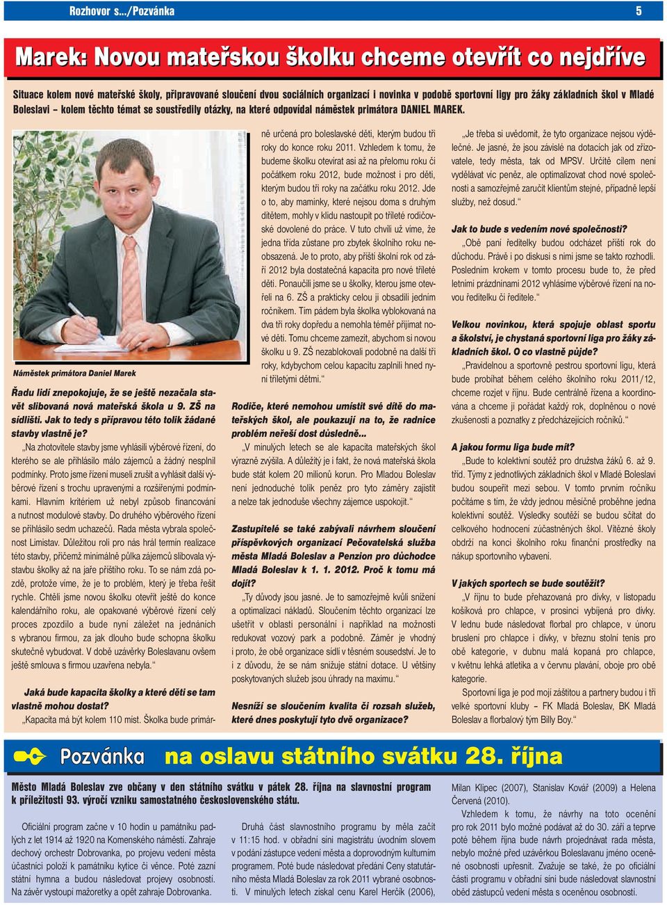 základních škol v Mladé Boleslavi kolem těchto témat se soustředily otázky, na které odpovídal náměstek primátora DANIEL MAREK.