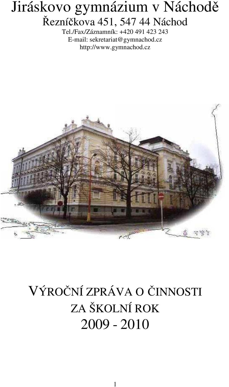 /Fax/Záznamník: +420 491 423 243 E-mail: