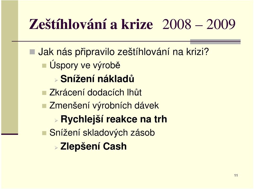 Úspory ve výrobě Snížení nákladů Zkrácení dodacích