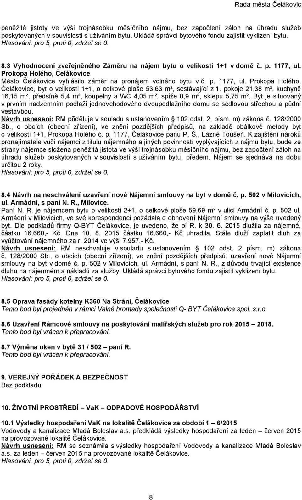 pokoje 21,38 m², kuchyně 16,15 m², předsíně 5,4 m², koupelny a WC 4,05 m², spíže 0,9 m², sklepu 5,75 m².