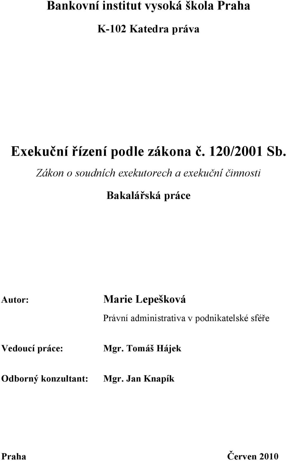 Zákon o soudních exekutorech a exekuční činnosti Bakalářská práce Autor: Marie