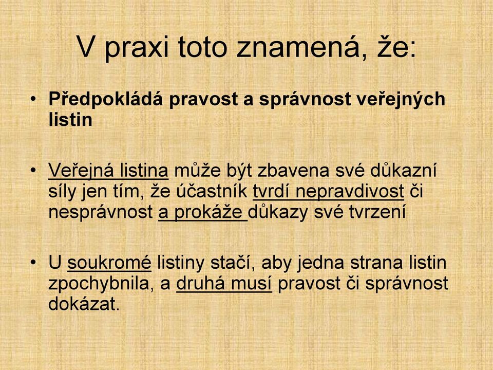 nepravdivost či nesprávnost a prokáže důkazy své tvrzení U soukromé listiny