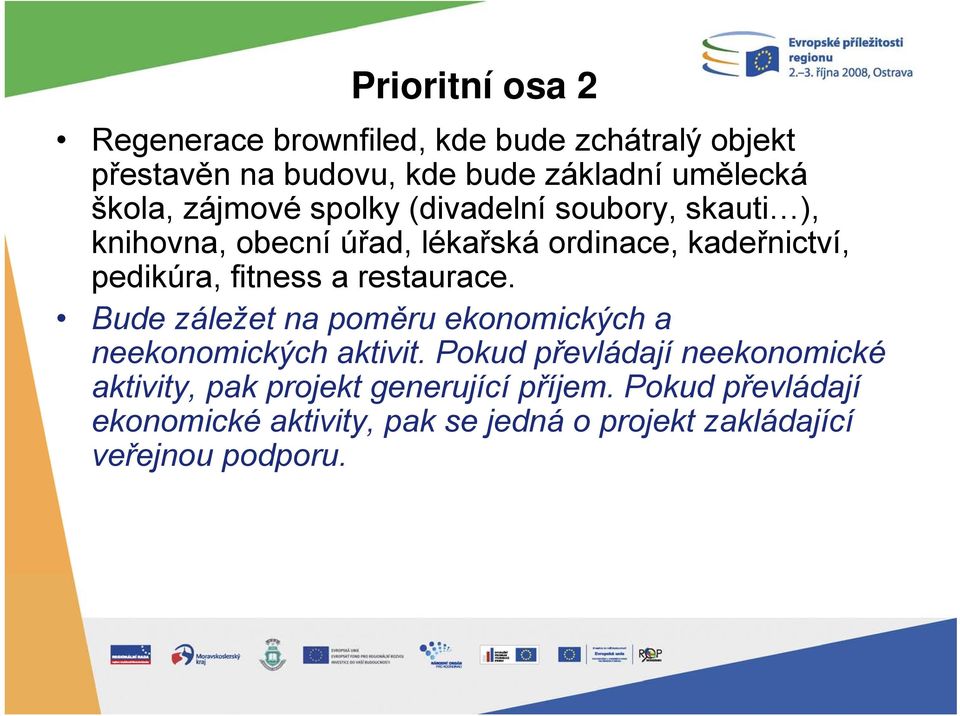 fitness a restaurace. Bude záležet na poměru ekonomických a neekonomických aktivit.